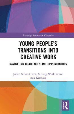 Julian Sefton-Green, S Craig Watkins, Ben Kirshner, S. Craig Watkins - Young People’s Transitions into Creative Work, Inbunden
