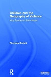 bokomslag Children and the Geography of Violence