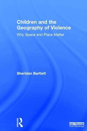 Sheridan Bartlett - Children and the Geography of Violence, Inbunden