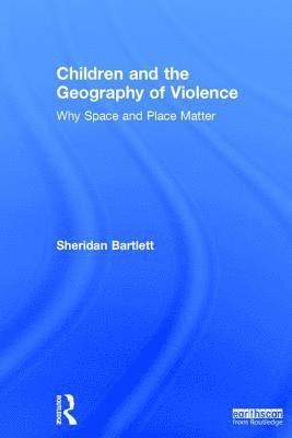 bokomslag Children and the Geography of Violence