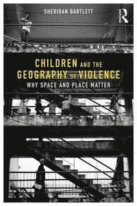 bokomslag Children and the Geography of Violence