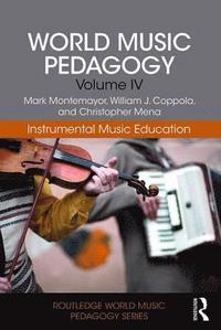 bokomslag World Music Pedagogy, Volume IV: Instrumental Music Education