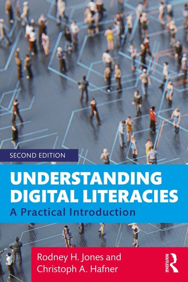 Rodney H. Jones, Christoph A. Hafner - Understanding Digital Literacies, Häftad