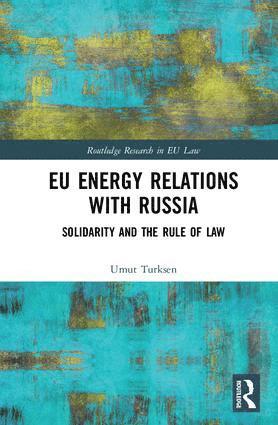 Umut Turksen - EU Energy Relations With Russia, Inbunden