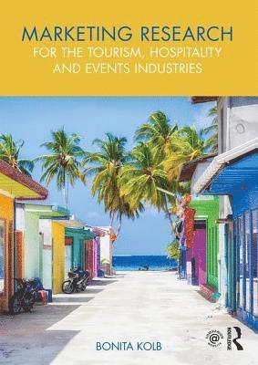 Marketing Research for the Tourism, Hospitality and Events Industries 1