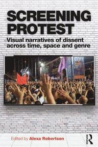 bokomslag Screening Protest: Visual narratives of dissent across time, space and genre