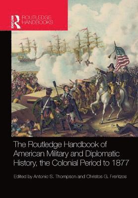 bokomslag The Routledge Handbook of American Military and Diplomatic History