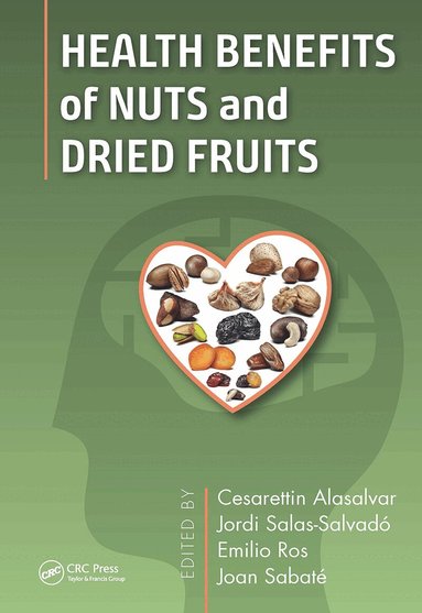 Cesarettin Alasalvar, Jordi Salas-Salvado, Emilio Ros, Joan Sabate - Health Benefits of Nuts and Dried Fruits, Inbunden