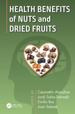 Cesarettin Alasalvar, Jordi Salas-Salvado, Emilio Ros, Joan Sabate, Turkey) Alasalvar, Cesarettin (TUBITAK MAM Food Institute, Gebze-Kocaeli - Health Benefits of Nuts and Dried Fruits, Inbunden