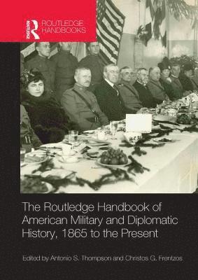 bokomslag The Routledge Handbook of American Military and Diplomatic History