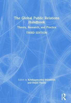 Krishnamurthy Sriramesh, Dejan Verčič, USA) Sriramesh, Krishnamurthy (University of Colorado, Boulder, Slovenia) Vercic, Dejan (University of Ljubljana, Dejan Ver&#269;i&#269; - Global Public Relations Handbook, Inbunden