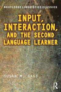 bokomslag Input, Interaction, and the Second Language Learner