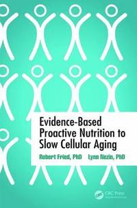 bokomslag Evidence-Based Proactive Nutrition to Slow Cellular Aging
