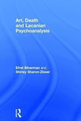 bokomslag Art, Death and Lacanian Psychoanalysis