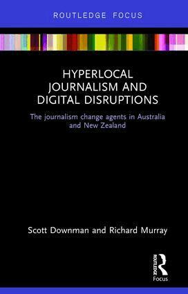 Scott Downman, Richard Murray - Hyperlocal Journalism and Digital Disruptions, Inbunden