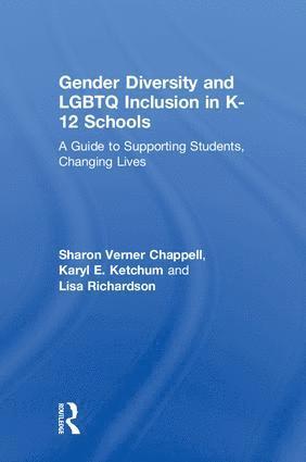 Sharon Verner Chappell, Karyl E. Ketchum, Lisa Richardson, USA) Chappell, Sharon Verner (California State University, Fullerton - Gender Diversity and LGBTQ Inclusion in K-12 Schools, Inbunden