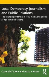 bokomslag Local Democracy, Journalism and Public Relations