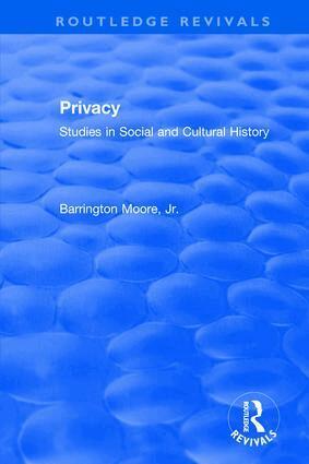 Barrington Moore, Jr - Privacy: Studies in Social and Cultural History, Inbunden