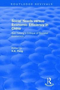 bokomslag Revival: Social needs versus economic efficiency in China : Sun Yefang's critique of socialist economics / edited and translated with an introduction by K.K. Fung. (1982)