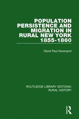 David Paul Davenport - Population Persistence and Migration in Rural New York, 1855-1860, Häftad