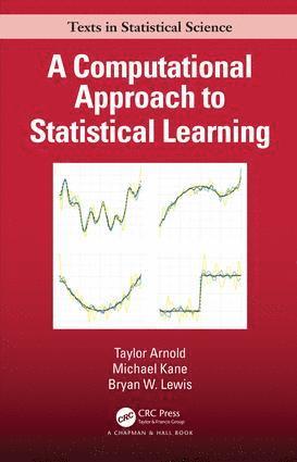 Taylor Arnold, Michael Kane, Bryan W. Lewis, USA) Arnold, Taylor (University of Richmond, Richmond, VA, USA) Kane, Michael (Yale University, New Haven, Connecticut - Computational Approach to Statistical Learning, Inbunden