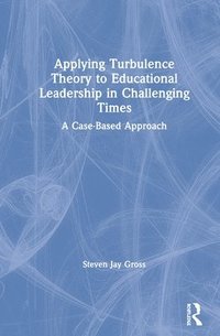bokomslag Applying Turbulence Theory to Educational Leadership in Challenging Times