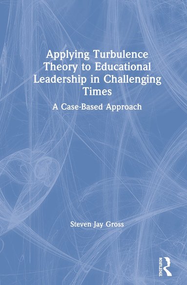 bokomslag Applying Turbulence Theory to Educational Leadership in Challenging Times