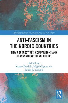 Kasper Braskén, Nigel Copsey, Johan A. Lundin - Anti-fascism in the Nordic Countries, Inbunden