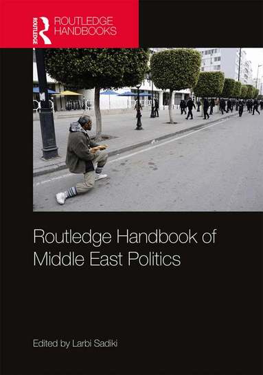 Larbi Sadiki - Routledge Handbook of Middle East Politics, Inbunden
