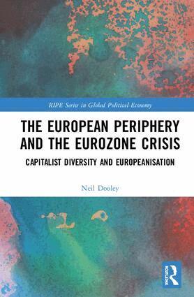 Neil Dooley - European Periphery and the Eurozone Crisis, Inbunden