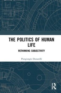 bokomslag The Politics of Human Life