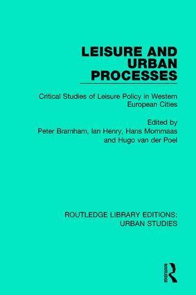 Peter Bramham, Ian Henry, Hans Mommaas, Hugo van der Poel - Leisure and Urban Processes, Häftad