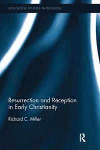 bokomslag Resurrection and Reception in Early Christianity
