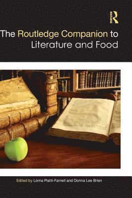 Lorna Piatti-Farnell, Donna Lee Brien, New Zealand) Piatti-Farnell, Lorna (Auckland University of Technology - Routledge Companion to Literature and Food, Inbunden