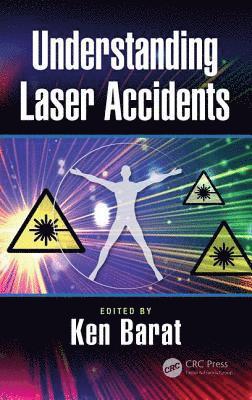 Ken Barat, USA) Barat, Ken (Lawrence Berkeley National Lab, California - Understanding Laser Accidents, Inbunden