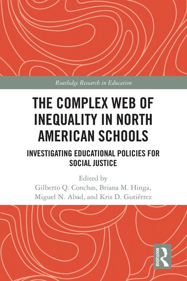 Gilberto Q. Conchas, Briana M. Hinga, Miguel N. Abad, Kris D. Gutierrez - Complex Web of Inequality in North American Schools, Inbunden