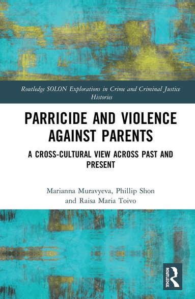 Marianna Muravyeva, Phillip Shon, Raisa Maria Toivo - Parricide and Violence against Parents, Inbunden