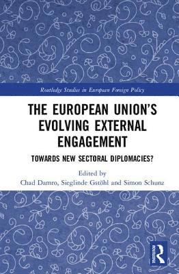 Chad Damro, Sieglinde Gstöhl, Simon Schunz, Sieglinde Gstohl - European Union�s Evolving External Engagement, Inbunden