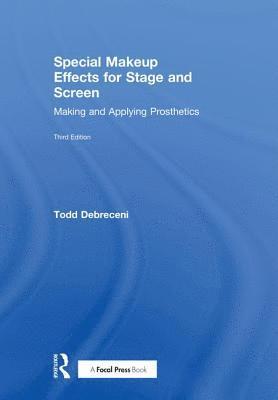 Todd Debreceni - Debreceni, T: Special Makeup Effects for Stage and Screen, Inbunden