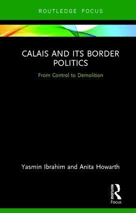 Yasmin Ibrahim, Anita Howarth - Calais and its Border Politics, Inbunden