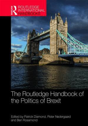 Patrick Diamond, Peter Nedergaard, Ben Rosamond - Routledge Handbook of the Politics of Brexit, Inbunden