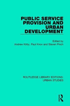 Andrew Kirby, Paul Knox, Steven Pinch - Public Service Provision and Urban Development, Inbunden