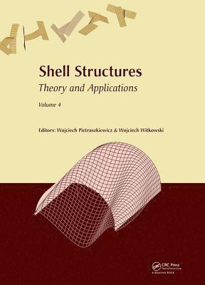 Shell Structures: Theory and Applications Volume 4 1