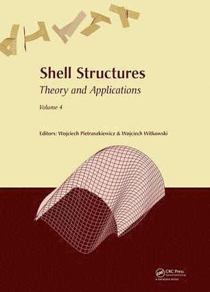 Wojciech Pietraszkiewicz, Wojciech Witkowski - Shell Structures: Theory and Applications Volume 4, Inbunden