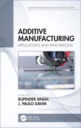Rupinder Singh, J. Paulo Davim - Additive Manufacturing, Inbunden