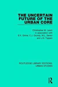 bokomslag The Uncertain Future of the Urban Core