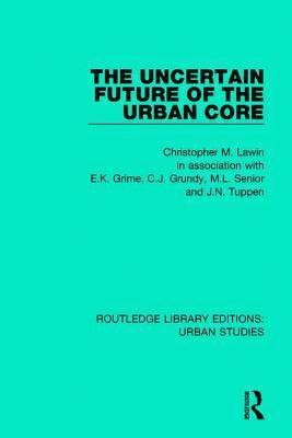 The Uncertain Future of the Urban Core 1