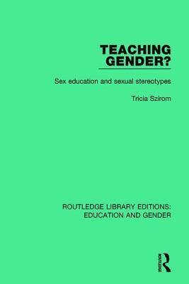 Tricia Szirom - Teaching Gender?, Inbunden