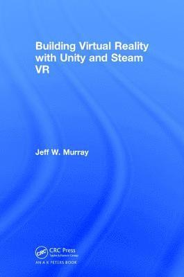 Jeff W. Murray - Building Virtual Reality with Unity and Steam VR, Inbunden