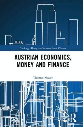 Thomas Mayer - Austrian Economics, Money and Finance, Inbunden